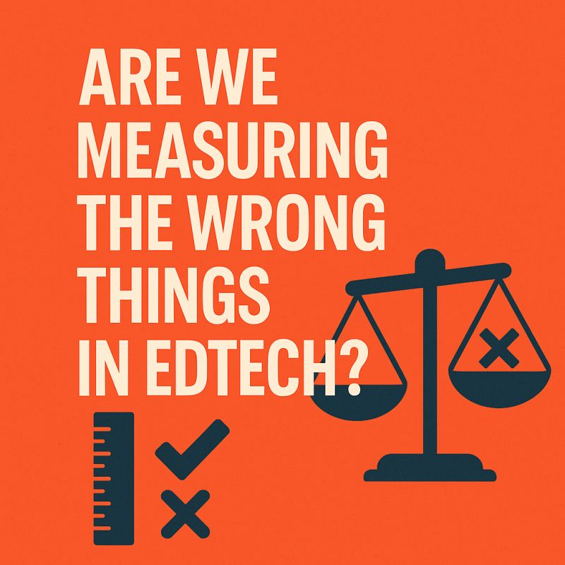 Are we measuring the wrong things in EdTech?